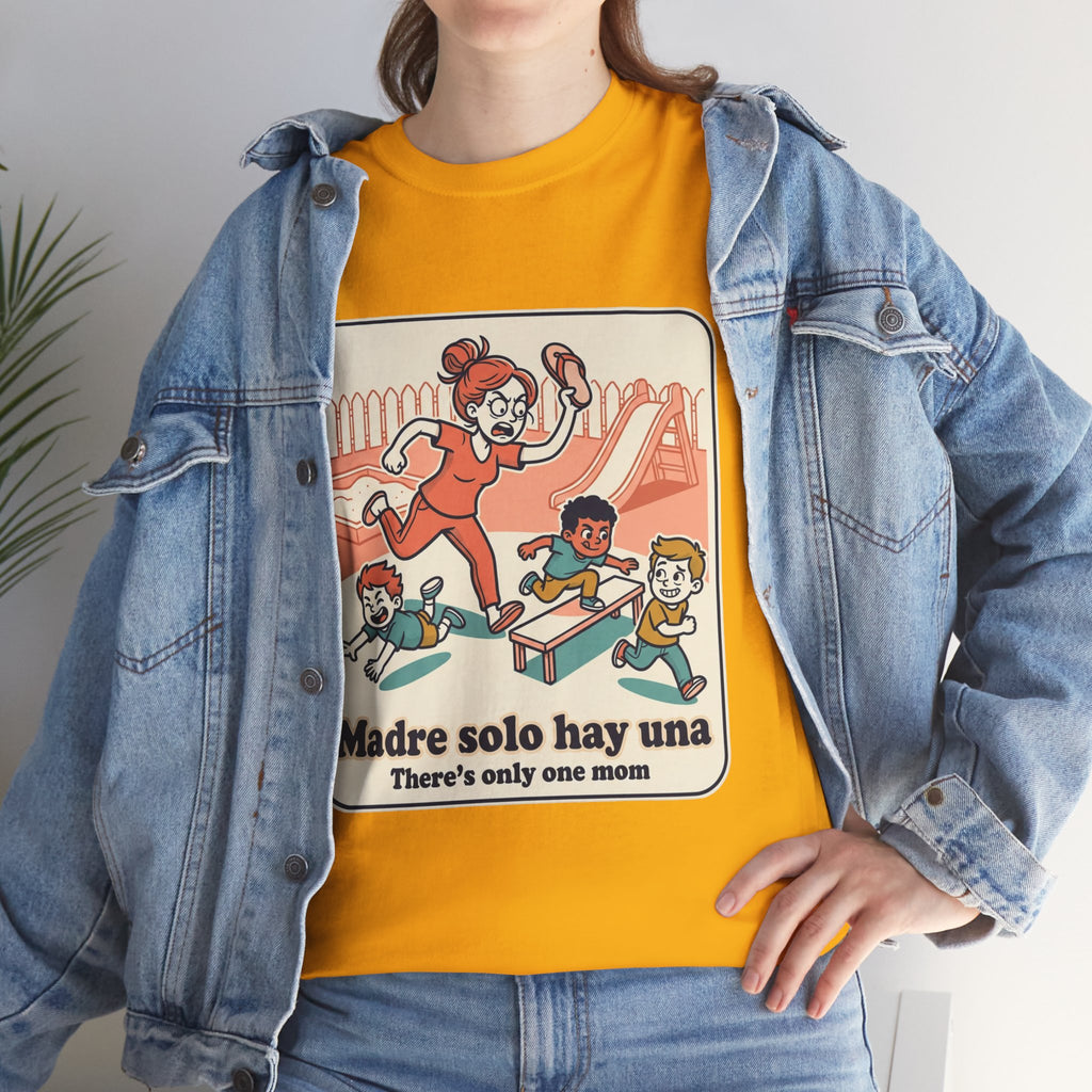 Madre Solo Hay Una Tee —There's Only One Mom  “LA CHANCLA”